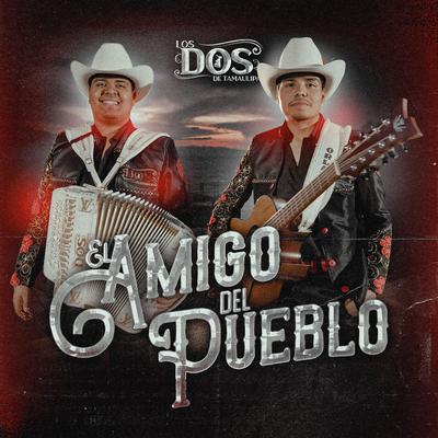 El Amigo Del Pueblo By LOS DOS DE TAMAULIPAS's cover