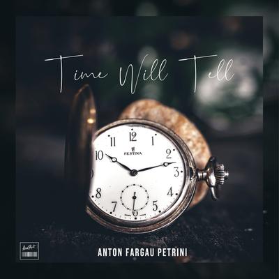 Time Will Tell (Piano Version) By Anton Fargau Petrini's cover