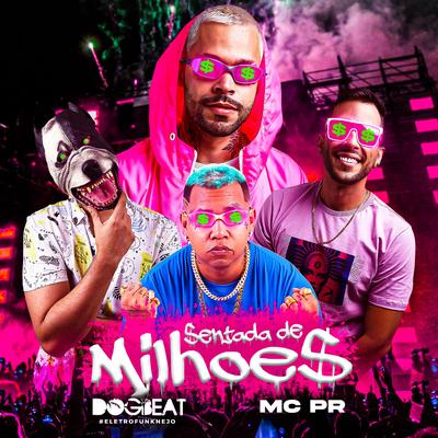Sentada de Milhões (#EletroFunkNejo) By DogBeat, MC PR's cover