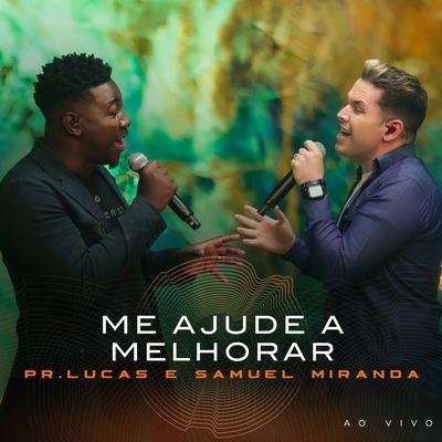 Me Ajude a Melhorar (Ao Vivo) By Pr. Lucas, Samuel Miranda's cover