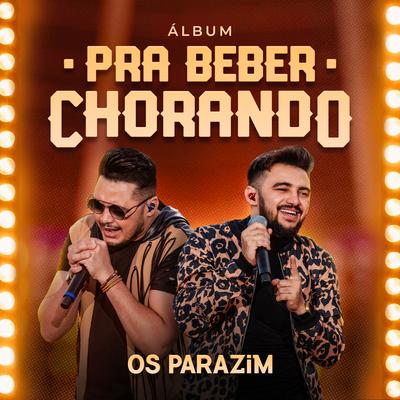 Se é Pra Chorar Eu Choro By Os Parazim, Lucas Reis & Thácio's cover