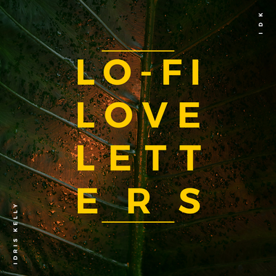 Lo-fi Love Letters By Idris Kelly's cover