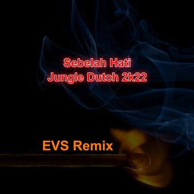 Sebelah Hati-jungle Dutch 2k22 (Remix)'s cover