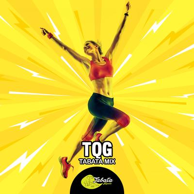 TQG (Tabata Mix) By Tabata Music's cover