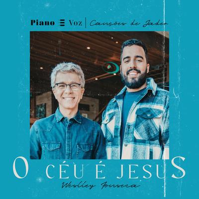 O Céu É Jesus By Novo Tempo, Weslley Fonseca, Jader Santos's cover