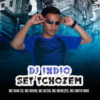 Set Tchozem By Dj Índio, Mc Dezin, Mc Rian Zo, MC Novin, MC Menezes, MC Smith mdk's cover