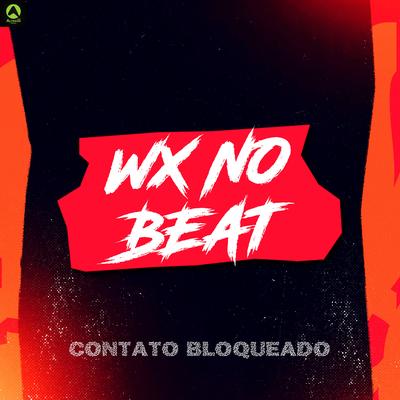 Contato Bloqueado By WX NO BEAT, Rave Produtora's cover