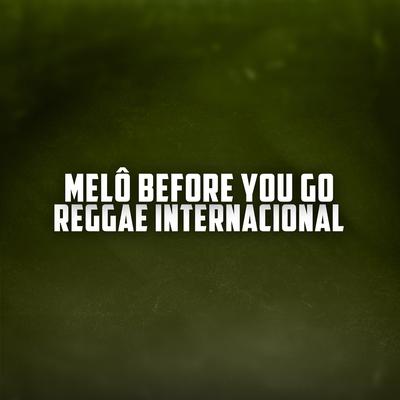 Melô De Before You Go Reggae Internacional By Pancadão Transa Som's cover