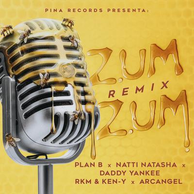 Zum Zum (Remix) By Plan B, NATTI NATASHA, Daddy Yankee, RKM & Ken-Y, Arcángel's cover