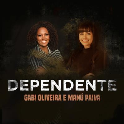 Dependente (Ao Vivo) By Gabi Oliveira, Manú Paiva's cover