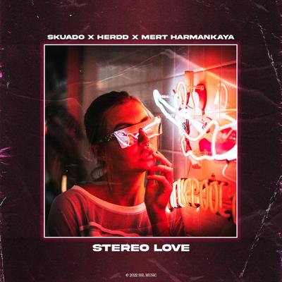Stereo Love By Skuado, HERDD, Mert Harmankaya's cover