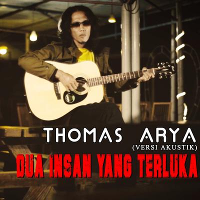 Thomas Arya - Dua Insan Yang Terluka (Versi Akustik)'s cover