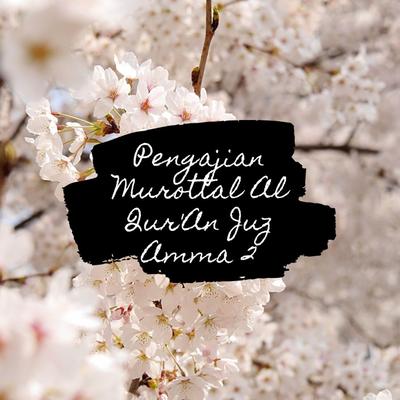 Pengajian Murottal Al Qur'An Juz Amma 2's cover