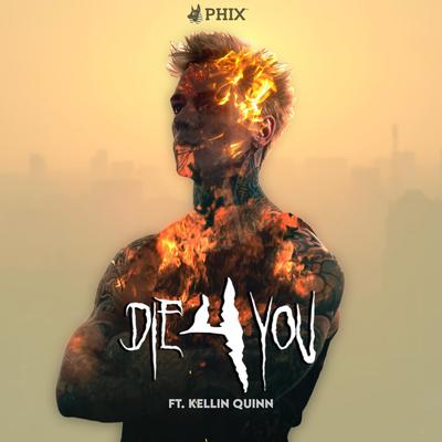 DIE 4 YOU By PHIX, Kellin Quinn's cover