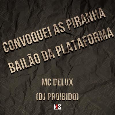 Convoquei as Piranha Bailão da Plataforma By Mc Delux, DJ PROIBIDO's cover