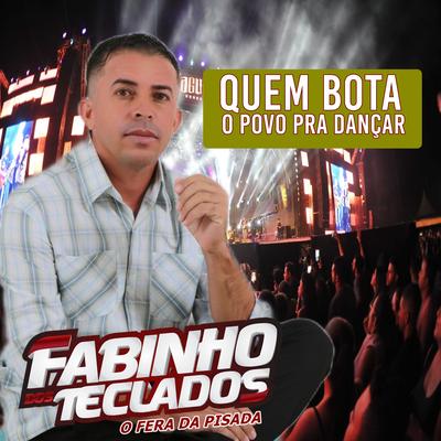 Quem Bota o Povo pra Dançar (Cover) By Fabinho dos teclados's cover