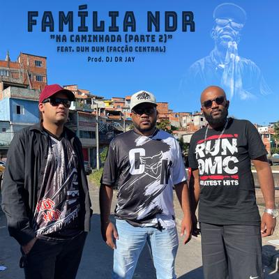 Na Caminhada, Pt. 2 By Família Ndr, Facção Central, Dj Dr Jay's cover