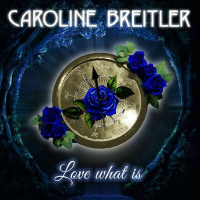 Love What Is By Caroline Breitler's cover