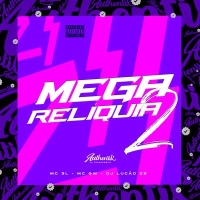 Mega Montagem Reliquia  2 By DJ Lucas ZS, Mc Gw, MC 3L's cover