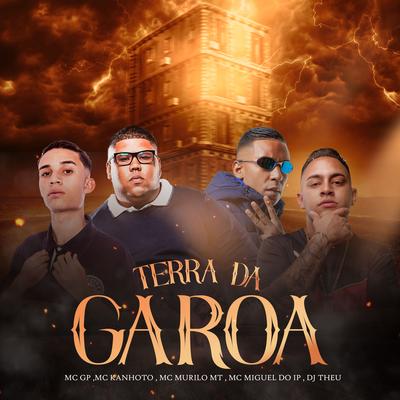 Terra da Garoa By MC GP, Mc Kanhoto, MC Murilo MT, MC Miguel do IP, Dj Theu's cover
