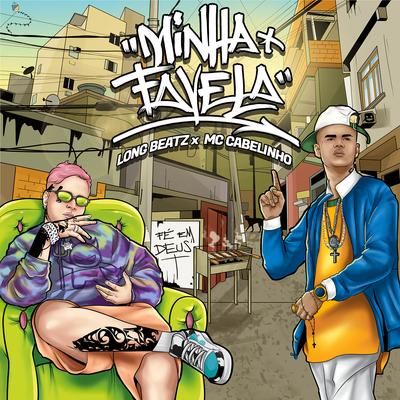 Minha Favela By Long beatz, MC Cabelinho's cover