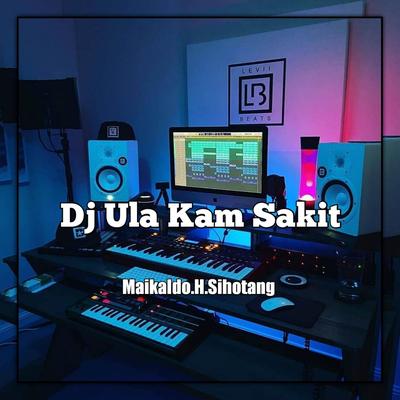 DJ Ula Kam Sakit (Feat Maikaldo Sihotang)'s cover