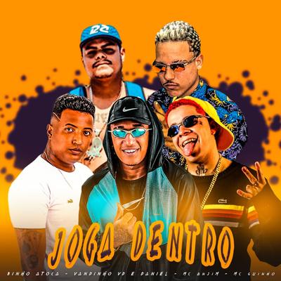 Joga Dentro (feat. Mc Anjim & Mc Guinho) (feat. Mc Anjim & Mc Guinho) By Vandinho VD, É o Daniel, Binho Atoca, Mc Anjim, MC Guinho's cover