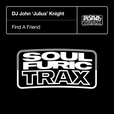 Find A Friend By DJ John "Julius" Knight's cover