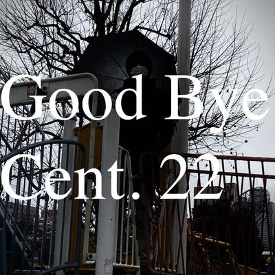 Good bye, Cent.22's cover