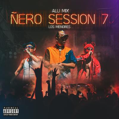 Ñero Session 7 By Alu Mix, Los Menores's cover