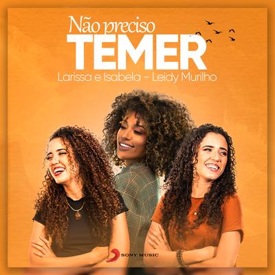 Não Preciso Temer By Larissa e Isabela, Leidy Murilho's cover