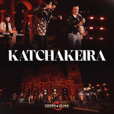 Katchakeira (Corpo e Alma 50 Anos)'s cover