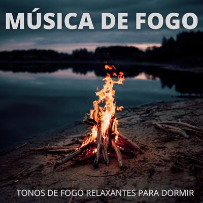 Música De Fogo: Tonos De Fogo Relaxantes Para Dormir's cover