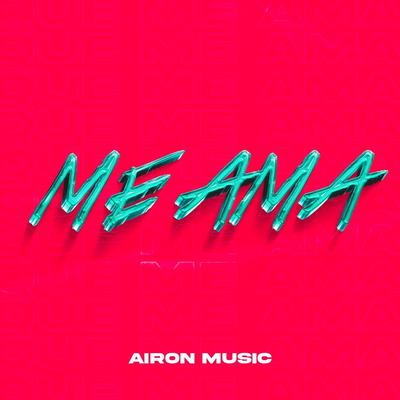 Me Ama By Airon Music's cover