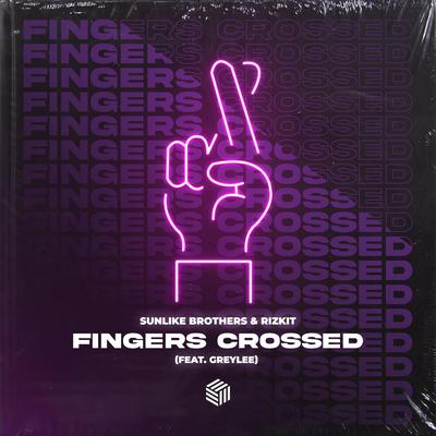 Fingers Crossed By Sunlike Brothers, RIZKIT, GREYLEE's cover