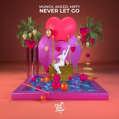 Never Let Go By Munch, Agezzi, MRTY's cover