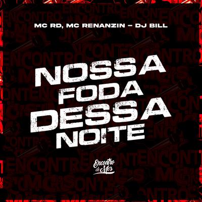 Nossa Foda Dessa Noite By Mc RD, MC Renanzin, DJ Bill's cover