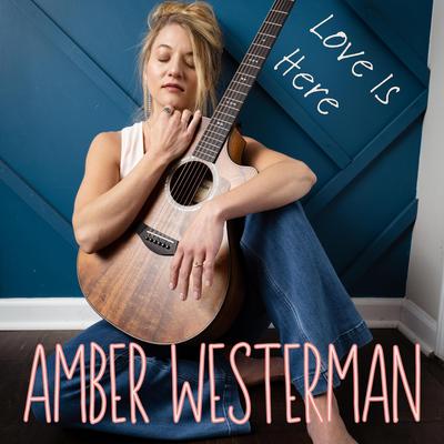 Love Is Here By Amber Westerman's cover