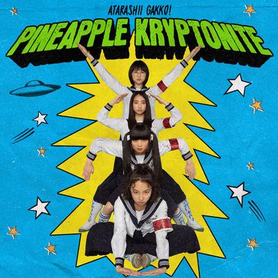 Pineapple Kryptonite By ATARASHII GAKKO!'s cover
