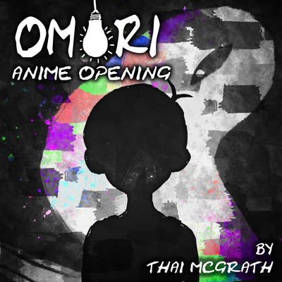 Omori Anime Opening (TV Size) By Thai McGrath's cover