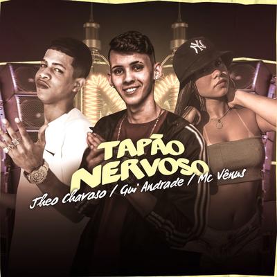 Tapão Nervoso By Mc Vênus, Jheo Chavoso, MC Gui Andrade's cover