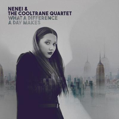 What a Difference a Day Makes By The Cooltrane Quartet, Nenei's cover