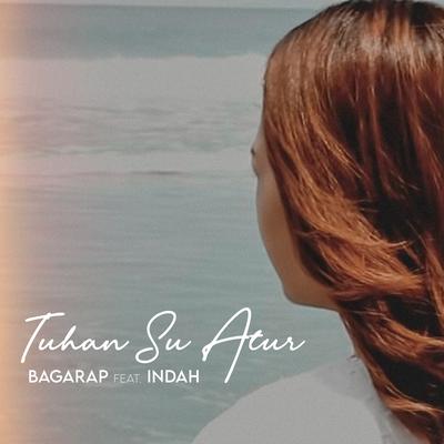 Tuhan Su Atur By Bagarap, Indah's cover