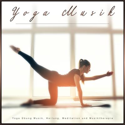 Yoga Musik: Yoga Übung Musik, Heilung, Meditation und Musiktherapie's cover