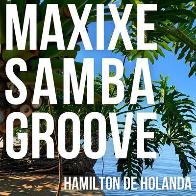 Maxixe Samba Groove By Hamilton de Holanda's cover