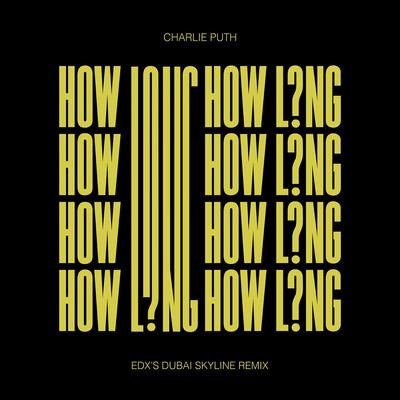 How Long (EDX's Dubai Skyline Remix) By EDX, Charlie Puth's cover