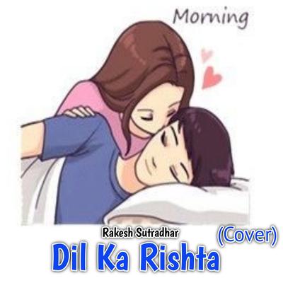 Dil Ka Rishta (Cover)'s cover