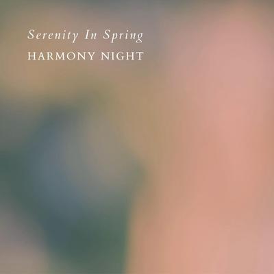 Serenity In Spring By Harmony Night's cover