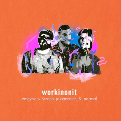 WorkinOnIt By Zmeyev, Screen Jazzmaster, n o r m a l's cover