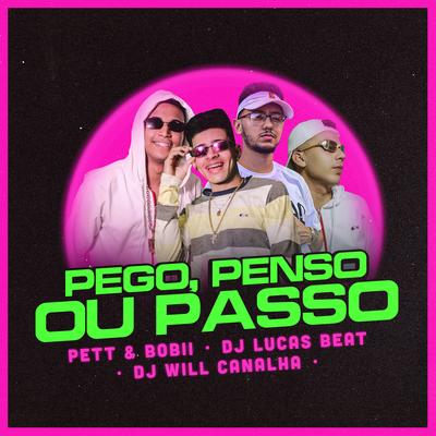 Pego, Penso ou Passo By Pet & Bobii, DJ Lucas Beat, Dj Will Canalha's cover